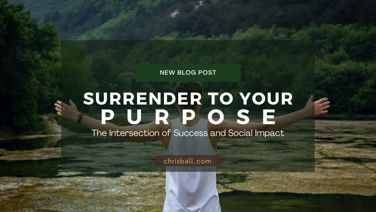 Surrender to Your Purpose The Intersection of Success and Social Impact