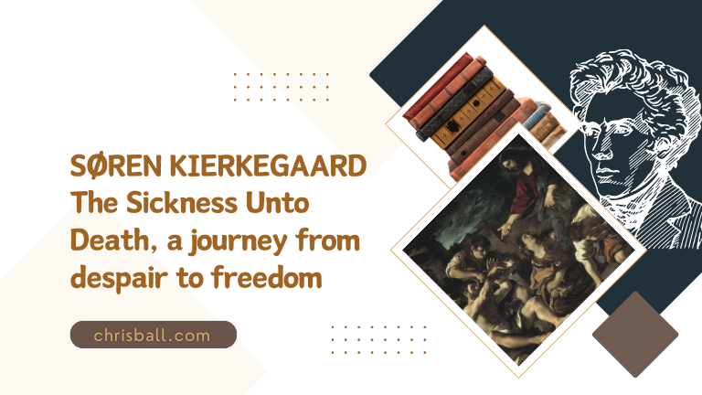 Søren Kierkegaard, The Sickness Unto Death, a journey from despair to freedom
