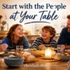 Start with the People at Your Table